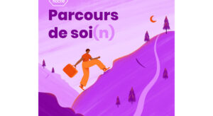 Découvrez Parcours de soi(n), le podcast qui décrypte les émotions liées au cancer