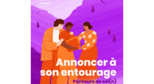 [Podcast] Parcours de soi(n) – épisode 2 : Annoncer à son entourage