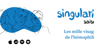 Singularité saison 2 : regards croisés sur l’hémophilie